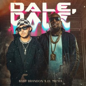 Baby Brandon Ft. El Micha – Dale Dale